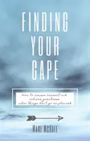 Cómo corregir el rumbo y alcanzar la grandeza cuando las cosas no salen según lo planeado - Finding Your Cape: How to Course Correct and Achieve Greatness When Things Don't Go As Planned