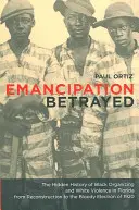 Emancipation Betrayed, 16: The Hidden History of Black Organizing and White Violence in Florida from Reconstruction to the Bloody Election of 192 (Emancipación traicionada, 16: La historia oculta de la organización negra y la violencia blanca en Florida desde la Reconstrucción hasta las sangrientas - Emancipation Betrayed, 16: The Hidden History of Black Organizing and White Violence in Florida from Reconstruction to the Bloody Election of 192