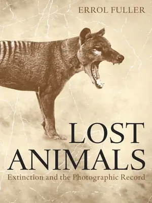 Animales perdidos: La Extinción y el Registro Fotográfico - Lost Animals: Extinction and the Photographic Record