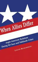 When Allies Differ: Las relaciones angloamericanas durante las crisis de Suez y las Malvinas - When Allies Differ: Anglo-American Relations During the Suez and Falklands Crises