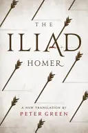 La Ilíada: Nueva traducción de Peter Green - The Iliad: A New Translation by Peter Green