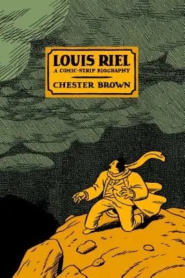 Louis Riel: Biografía en cómic - Louis Riel: A Comic-Strip Biography