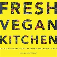 Cocina Vegana Fresca: Recetas Deliciosas Para La Cocina Vegana Y Cruda - Fresh Vegan Kitchen: Delicious Recipes for the Vegan and Raw Kitchen