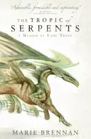 Trópico de Serpientes - Memorias de Lady Trent - Tropic of Serpents - A Memoir by Lady Trent