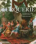 Turquerie: Una fantasía europea del siglo XVIII - Turquerie: An Eighteenth-Century European Fantasy