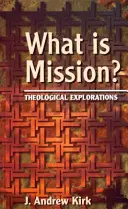 ¿Qué es la misión? - Exploraciones teológicas - What is Mission? - Theological Explorations