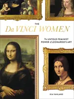 Las mujeres Da Vinci: El poder feminista nunca contado del arte de Leonardo - The Da Vinci Women: The Untold Feminist Power of Leonardo's Art