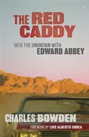 El caddie rojo: Hacia lo desconocido con Edward Abbey - The Red Caddy: Into the Unknown with Edward Abbey