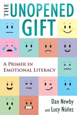 El Regalo Sin Abrir: Un manual de alfabetización emocional - The Unopened Gift: A Primer in Emotional Literacy