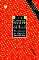 El Libro Completo de las Reglas - Secretos a Prueba de Tiempo para Captar el Corazón del Sr. Perfecto - Complete Book of Rules - Time Tested Secrets for Capturing the Heart of Mr. Right