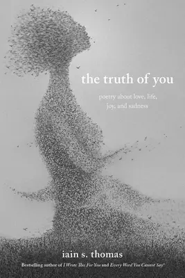 La verdad sobre ti: Poesía sobre el amor, la vida, la alegría y la tristeza - The Truth of You: Poetry about Love, Life, Joy, and Sadness