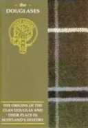 Douglas - Los orígenes del clan Douglas y su lugar en la historia - Douglas - The Origins of the Clan Douglas and Their Place in History