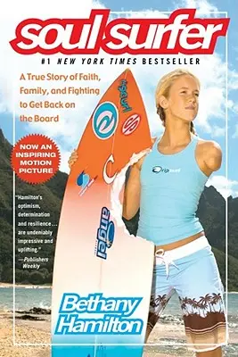Soul Surfer: Una historia real de fe, familia y lucha por volver a la tabla - Soul Surfer: A True Story of Faith, Family, and Fighting to Get Back on the Board