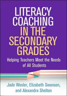 La alfabetización en la enseñanza secundaria: Cómo ayudar a los profesores a satisfacer las necesidades de todos los alumnos - Literacy Coaching in the Secondary Grades: Helping Teachers Meet the Needs of All Students