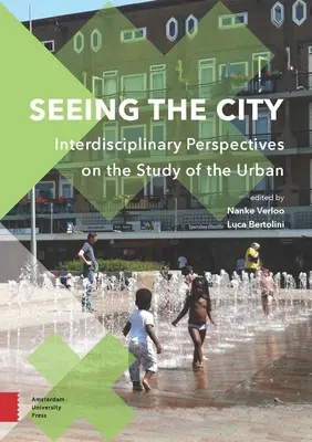 Ver la ciudad: Perspectivas interdisciplinarias en el estudio de lo urbano - Seeing the City: Interdisciplinary Perspectives on the Study of the Urban