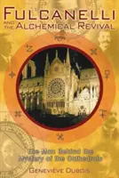 Fulcanelli y el renacimiento alquímico: el hombre tras el misterio de las catedrales - Fulcanelli and the Alchemical Revival: The Man Behind the Mystery of the Cathedrals