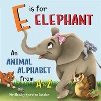 E de elefante: Un alfabeto animal de la A a la Z - E is for Elephant: An Animal Alphabet from A to Z