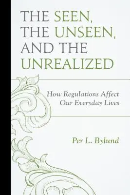 Lo visible, lo invisible y lo irrealizable: Cómo afecta la normativa a nuestra vida cotidiana - The Seen, the Unseen, and the Unrealized: How Regulations Affect Our Everyday Lives