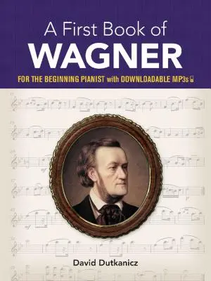 Un primer libro de Wagner: Para el pianista principiante con Mp3 descargables - A First Book of Wagner: For the Beginning Pianist with Downloadable Mp3s