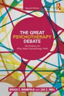 El gran debate de la psicoterapia: Las pruebas de lo que hace que la psicoterapia funcione - The Great Psychotherapy Debate: The Evidence for What Makes Psychotherapy Work