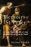 Las Memorias de San Pedro: Una nueva traducción del Evangelio según San Marcos - The Memoirs of St. Peter: A New Translation of the Gospel According to Mark