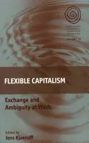 Capitalismo flexible: Intercambio y ambigüedad en el trabajo - Flexible Capitalism: Exchange and Ambiguity at Work