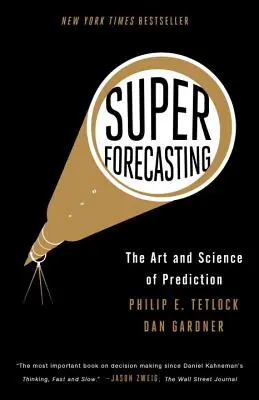 Superprevisión: El arte y la ciencia de la predicción - Superforecasting: The Art and Science of Prediction