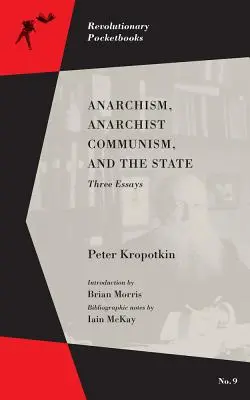 Anarquismo, comunismo anarquista y Estado: Tres ensayos - Anarchism, Anarchist Communism, and the State: Three Essays