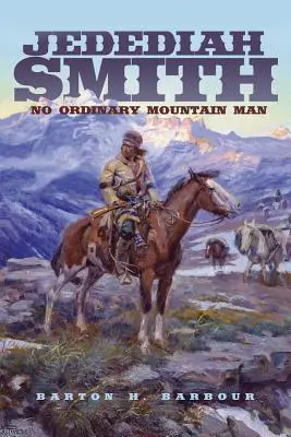 Jedediah Smith, volumen 23: Un montañés cualquiera - Jedediah Smith, Volume 23: No Ordinary Mountain Man