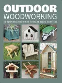 Outdoor Woodworking: 20 proyectos inspiradores para hacer desde cero - Outdoor Woodworking: 20 Inspiring Projects to Make from Scratch