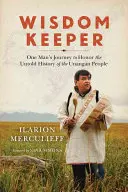 El Guardián de la Sabiduría: El viaje de un hombre para honrar la historia no contada del pueblo Unangan - Wisdom Keeper: One Man's Journey to Honor the Untold History of the Unangan People