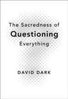 Lo sagrado de cuestionarlo todo - The Sacredness of Questioning Everything