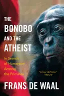 El bonobo y el ateo: en busca del humanismo entre los primates - The Bonobo and the Atheist: In Search of Humanism Among the Primates