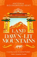 La tierra de las montañas iluminadas por el alba - Preseleccionado para el Premio Edward Stanford de Escritura de Viajes 2018 - Land of the Dawn-lit Mountains - Shortlisted for the 2018 Edward Stanford Travel Writing Award