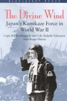 Viento divino: la fuerza kamikaze japonesa en la Segunda Guerra Mundial - Divine Wind: Japan's Kamikaze Force in World War II