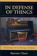 En defensa de las cosas: La arqueología y la ontología de los objetos - In Defense of Things: Archaeology and the Ontology of Objects