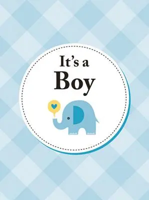 Es un niño: El regalo perfecto para los padres de un recién nacido - It's a Boy: The Perfect Gift for Parents of a Newborn Baby Son