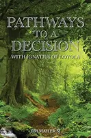 Caminos hacia una decisión: Con Ignacio de Loyola - Pathways to a Decision: With Ignatius of Loyola