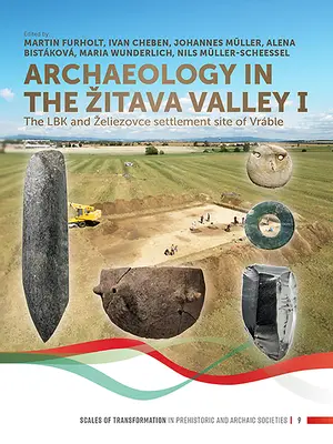Arqueología en el valle de Zitava I: el asentamiento de Vrble en Lbk y Zeliezovce - Archaeology in the Zitava Valley I: The Lbk and Zeliezovce Settlement Site of Vrble