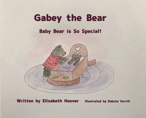 Gabey el oso: El bebé oso es muy especial - Gabey the Bear: Baby Bear is So Special