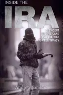 Dentro del IRA: los republicanos disidentes y la guerra por la legitimidad - Inside the IRA: Dissident Republicans and the War for Legitimacy