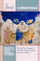 La primera Navidad: Lo que los Evangelios nos enseñan sobre el nacimiento de Jesús - The First Christmas: What the Gospels Really Teach Us about Jesus's Birth