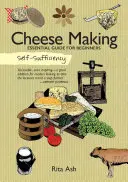 Autosuficiencia: Fabricación de Queso: Guía esencial para principiantes - Self-Sufficiency: Cheese Making: Essential Guide for Beginners