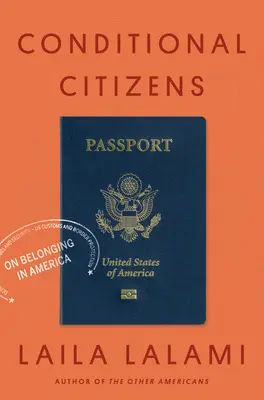 Ciudadanos condicionales: Sobre la pertenencia a Estados Unidos - Conditional Citizens: On Belonging in America