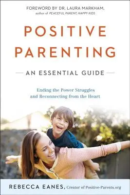 Crianza positiva: Una guía esencial - Positive Parenting: An Essential Guide