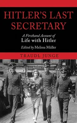 La última secretaria de Hitler: Un relato de primera mano de la vida con Hitler - Hitler's Last Secretary: A Firsthand Account of Life with Hitler