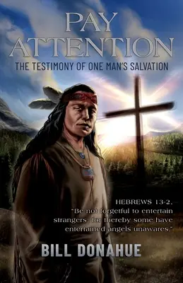 Presta atención: El testimonio de la salvación de un hombre. Hebreos 13-2, No os olvidéis de hospedar a los extraños; porque así algunos han ent - Pay Attention: The testimony of one man's salvation. Hebrews 13-2, Be not forgetful to entertain strangers: for thereby some have ent