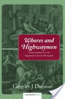 Putas y salteadores de caminos: Crimen y justicia en la metrópolis del siglo XVIII - Whores and Highwaymen: Crime and Justice in the Eighteenth-Century Metropolis