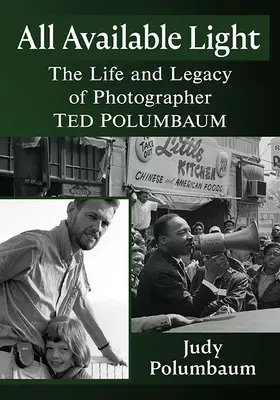 Toda la luz disponible: Vida y legado del fotógrafo Ted Polumbaum - All Available Light: The Life and Legacy of Photographer Ted Polumbaum