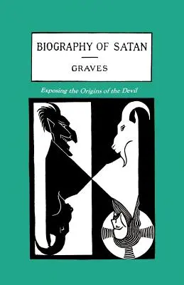 La biografía de Satanás: Los orígenes del diablo - The Biography of Satan: Exposing the Origins of the Devil